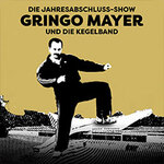 Die Jahresabschluss-Show – Gringo Mayer und die Kegelband